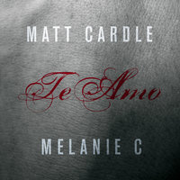 Te Amo - Melanie C, Matt Cardle