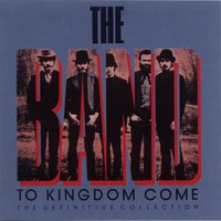 To Kingdom Come - The Band