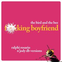 F-cking Boyfriend - The Bird And The Bee, Ralphi Rosario