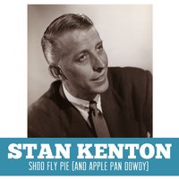 Shoo Fly Pie (And Apple Pan Dowdy) - Stan Kenton