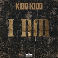 I Am - Kidd Kidd