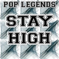 Stay High - Pop legends