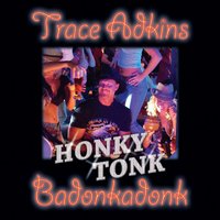 Honky Tonk Badonkadonk) - Trace Adkins