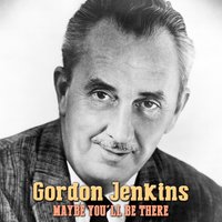 Don't Cry, Joe (Let Her Go, Let Her Go, Let Her Go) - Gordon Jenkins