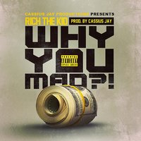 Why You Mad - Cassius Jay, Rich The Kid