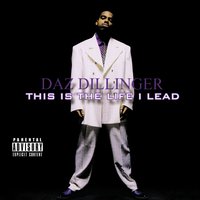 This Is Tha Life I Lead - Daz Dillinger