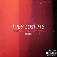 They Lost Me - IshDARR