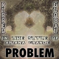 Problem [In the Style of Ariana Grande & Iggy Azalea] - Ripped Global