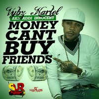 Money Can't Buy Friends - VYBZ Kartel