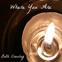Where You Are - Beth Crowley
