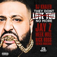 They Dont Love You No More - Jay-Z, French Montana, Rick Ross