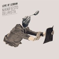 Manifiesto delirista - Love Of Lesbian
