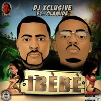 Ibede - DJ Xclusive, Olamide