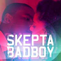 Bad Boy - Skepta