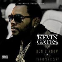 Don't Know - Kevin Gates, Yo Gotti, K Camp