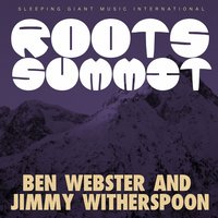 I'm Gonna Move to the Outskirts of Town - Ben Webster, Jimmy Witherspoon