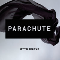 Parachute - Otto Knows