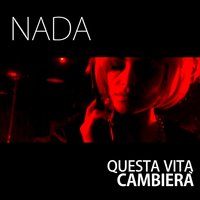 Questa vita cambierà - Nada