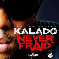 Never Fraid - Kalado
