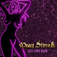 Let Love Rain - Mean Streak