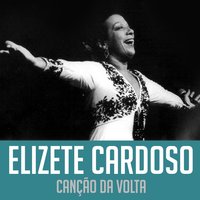 Canção da Volta - Elizete Cardoso