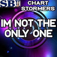 I'm Not the Only One - Chart stormers