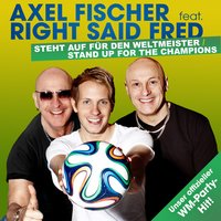 Stand up for the Champions - Axel Fischer, Right Said Fred