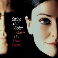 Love Won't Let You Down (More Love) - Swing Out Sister