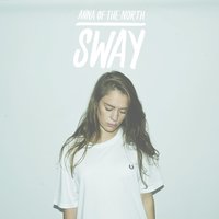Sway - Anna of the North