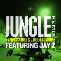 Jungle - X Ambassadors, Jamie N Commons, Jay-Z