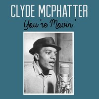 You're Movin' Me - Clyde McPhatter