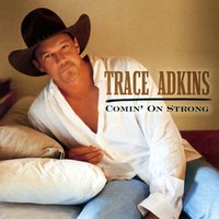 Comin' On Strong - Trace Adkins
