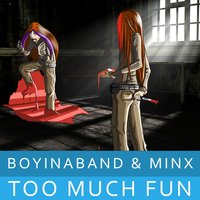 Too Much Fun - Boyinaband