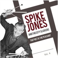 I'm Getting Sentimental Over You - Spike Jones and the City Slickers, Jones, The City Slickers