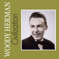 Civilization - Woody Herman