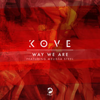Way We Are - Kove, Melissa Steel