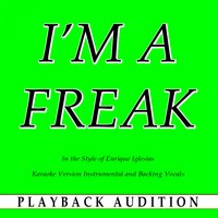 I'm a Freak (In the Style of Enrique Iglesias) - Playback Audition
