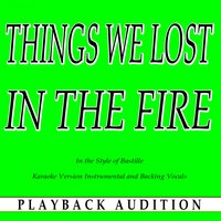 Things We Lost in the Fire (In the Style of Bastille) - Playback Audition