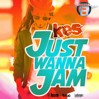 Just Wanna Jam - Kes