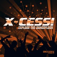 Explode the Dancefloor - X-Cess!