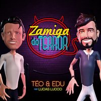 Zamiga do Terror - Lucas Lucco, Téo & Edu