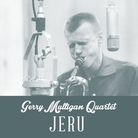 Jeru - The Gerry Mulligan Quartet