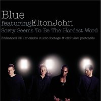 Sorry Seems To Be The Hardest Word (Feat. Elton John) - Blue, Elton John, Ray Ruffin
