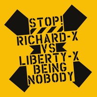 Being Nobody - Richard x, Liberty X