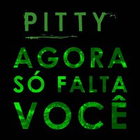 Agora Só Falta Você - Pitty