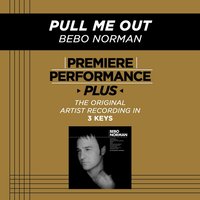 Pull Me Out (Key-D-Premiere Performance Plus w/ Background Vocals) - Bebo Norman