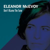 Don't Blame the Tune - Eleanor McEvoy