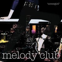 Would You Even Like It - Melody Club