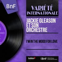 I'm in the Mood for Love - Bobby Hackett, Jackie Gleason et son orchestre