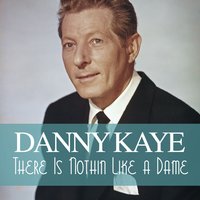 There Is Nothin Like a Dame - Danny Kaye